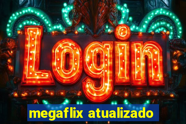 megaflix atualizado